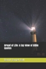 Image for Bread of Life : A lay view of Bible Quotes