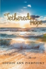 Image for Tethered Hope: A Journey of Blessed Broken Roads and Paths Toward Redemption