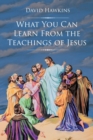 Image for What You Can Learn From the Teachings of Jesus