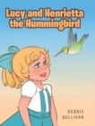 Image for Lucy and Henrietta the Hummingbird