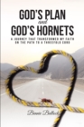 Image for God&#39;s Plan And God&#39;s Hornets : A Journey That Transformed My Faith On The Path To A Threefold Cord
