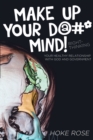 Image for Make Up Your D@#* Mind!: Your Healthy Relationship With God and Government