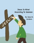 Image for Jesus Is Alive! : According To Solomon