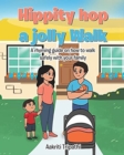 Image for Hippity hop a jolly Walk : A rhyming guide on how to walk safely with your family