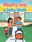 Image for Hippity hop a jolly Walk : A rhyming guide on how to walk safely with your family