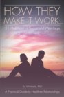 Image for How They Make It Work... 21 Habits Of A Successful Marriage : A Practical Guide To Healthier Relationships