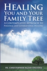 Image for Healing You and Your Family Tree: A Contemplative Approach to Personal and Generational Healing