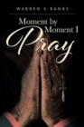 Image for Moment by Moment I Pray