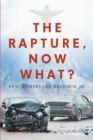 Image for The Rapture, Now What?