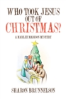 Image for Who Took Jesus Out of Christmas?: A Marlee Madison Mystery