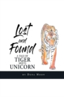Image for Lost And Found : A Tale Of Tiger Meets Unicorn