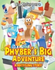 Image for Phyber&#39;s Big Adventure : A Recycling Story