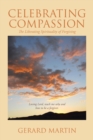 Image for Celebrating Compassion : The Liberating Spirituality Of Forgiving