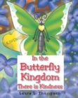 Image for In the Butterfly Kingdom There is Kindness