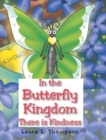 Image for In the Butterfly Kingdom There is Kindness
