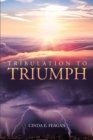 Image for Tribulation to Triumph