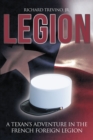 Image for Legion: A Texan&#39;s Adventure in the French Foreign Legion