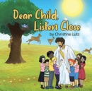 Image for Dear Child, Listen Close