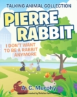 Image for Pierre Rabbit : I Don&#39;t Want to Be a Rabbit Anymore