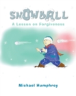 Image for Snowball : A Lesson On Forgiveness