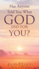 Image for Has Anyone Told You What God Did for You?