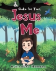 Image for Cake For Two, Jesus And Me