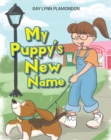 Image for My Puppy&#39;s New Name