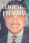 Image for Still Teaching And Preaching : A Retired Educator Reflects On The Important Issues Affecting Chicago And T