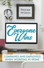 Image for Everyone Wins : Companies and Employees when Working at Home