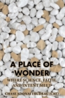 Image for Place of Wonder: Where Science, Faith, and Intent Meet