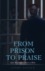 Image for From Prison to Praise: God&#39;s Redemptive Power at Work