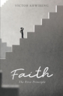 Image for Faith: The First Principle