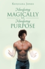 Image for Manifesting Magically Vs. Manifesting Purpose