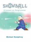 Image for Snowball : A Lesson on Forgiveness