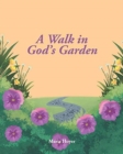 Image for A Walk in God&#39;s Garden