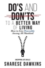 Image for Do&#39;s and Don&#39;ts to a Better Way of Living : How to Live Peaceably Among All Mankind