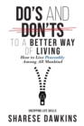 Image for Do&#39;s and Don&#39;ts to a Better Way of Living: How to Live Peaceably Among All Mankind