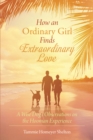 Image for How an Ordinary Girl Finds Extraordinary Love: A Wise Dog&#39;s Observations on the Hooman Experience