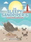 Image for The Sleepy Sandpiper&#39;s Awakening Vacation