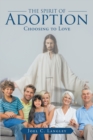 Image for The Spirit of Adoption: Choosing to Love
