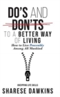 Image for Do&#39;s and Don&#39;ts to a Better Way of Living : How to Live Peaceably Among All Mankind