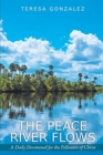 Image for The Peace River Flows : A Daily Devotional for the Followers of Christ