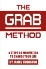 Image for The GRAB Method: 4 Steps to Motivation to Change Your Life