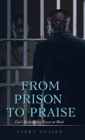 Image for From Prison to Praise : God&#39;s Redemptive Power at Work