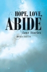 Image for Hope, Love, Abide : Love Stories