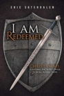Image for I Am Redeemed : Christ in Me: Finding Victory Over Sexual Addiction
