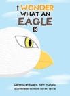 Image for I Wonder What an Eagle Is