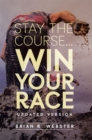 Image for Stay the Course...: Win Your Race