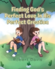 Image for Finding God&#39;s Perfect Love in His Perfect Creation