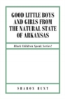 Image for Good Little Boys and Girls from the Natural State of Arkansas